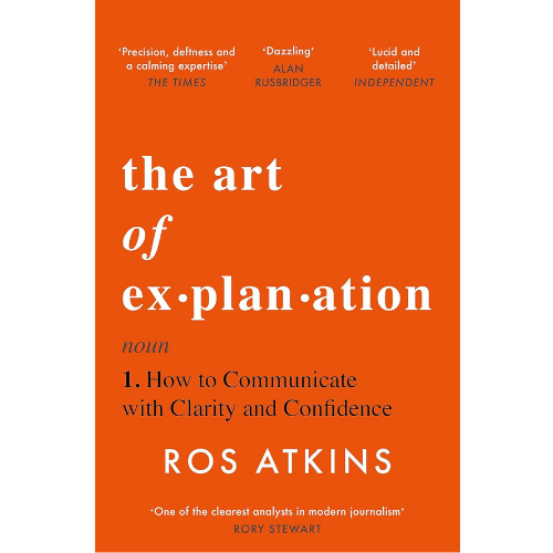 The Art of Explanation: by Ros Atkins (Author)