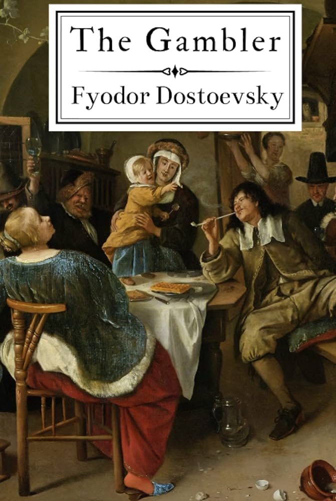 The Gambler by Fyodor Dostoevsky