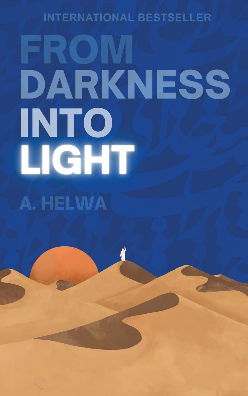 From Darkness Into Light by A. Helwa (Author)