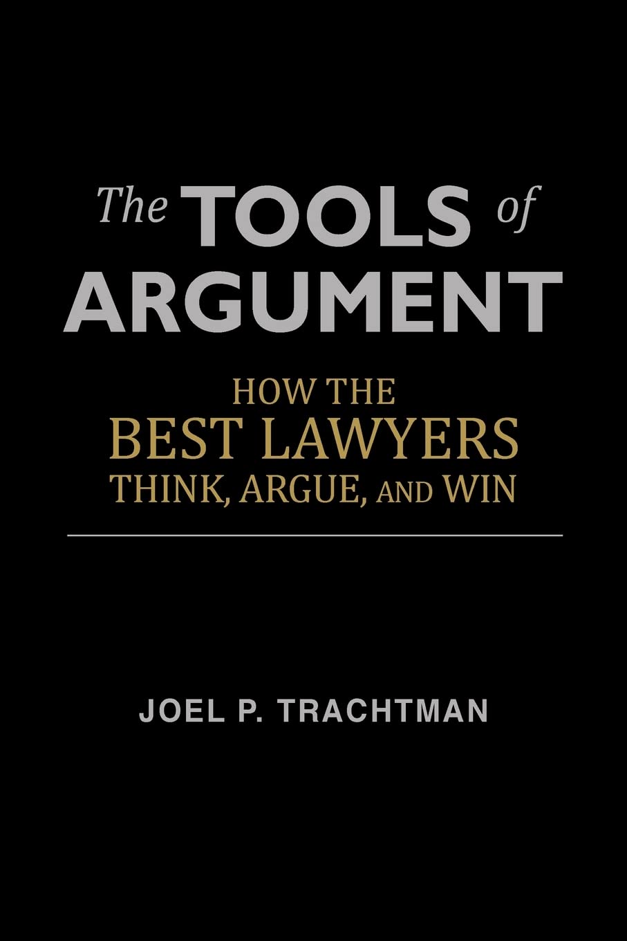 The Tools of Argument by Joel P. Trachtman (Author)
