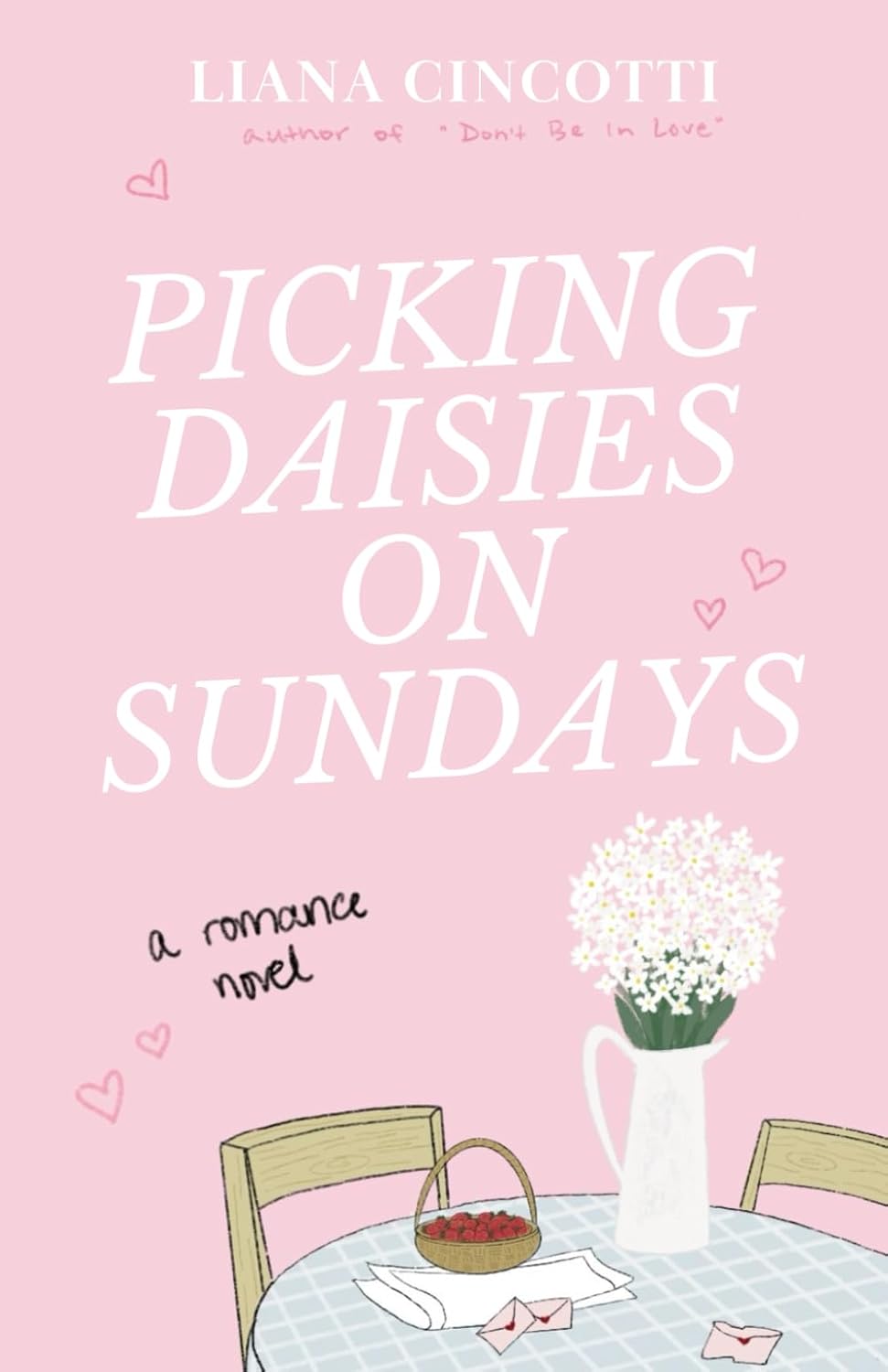 Picking Daisies on Sundays by Liana Cincotti (Author)