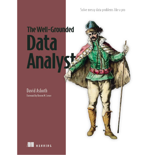 The Well-Grounded Data Analyst: by David Asboth (Author)