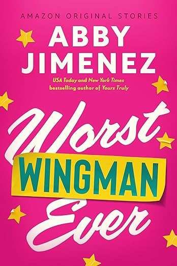 Worst Wingman Ever (The Improbable Meet-Cute, #2) by Abby Jimenez
