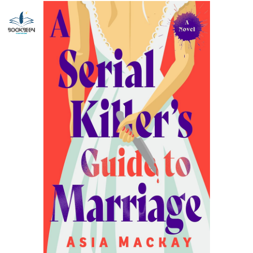 A Serial Killer's Guide to Marriage:by Asia Mackay (Author)