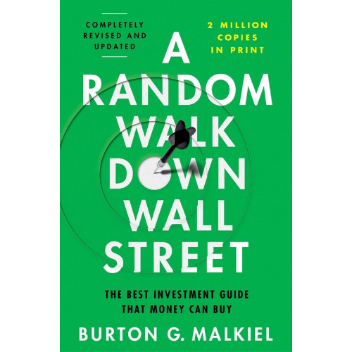 A Random Walk Down Wall Street:by Burton G. Malkiel (Author)