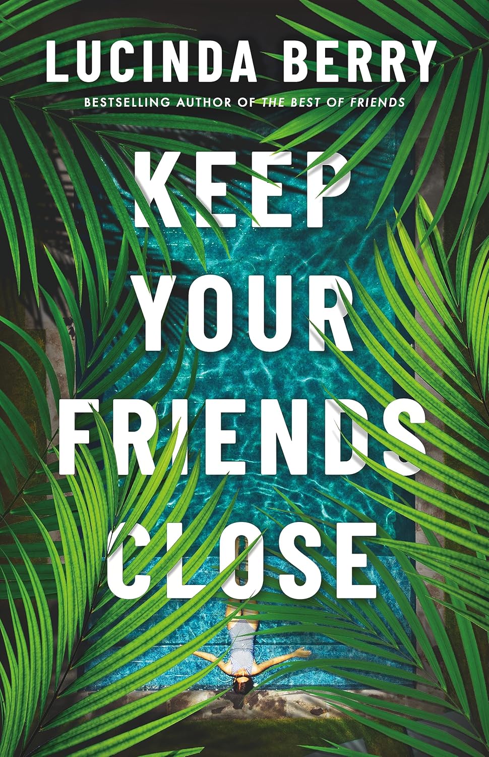 Keep Your Friends Close by Lucinda Berry (Author)