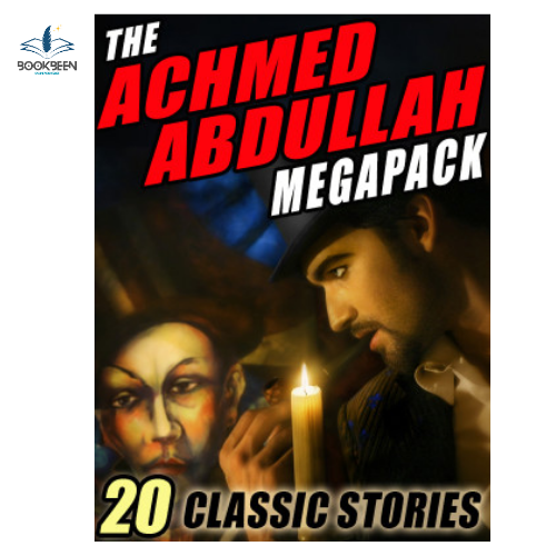 The Achmed Abdullah MEGAPACK ®: The Achmed Abdullah MEGAPACK ®: