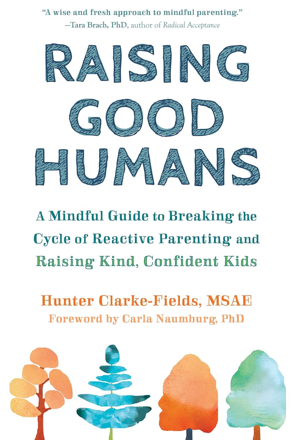 Raising Good Humans by Hunter Clarke-Fields MSAE (Author)