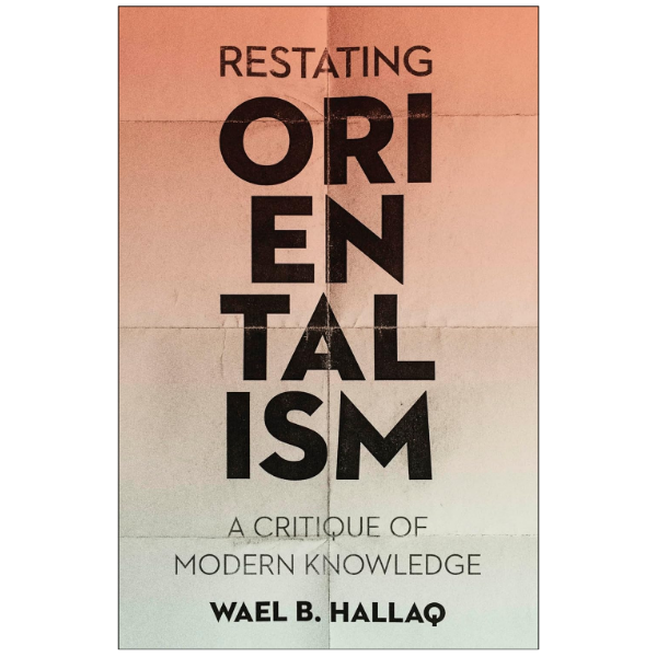 Restating Orientalism by Wael Hallaq (Author)