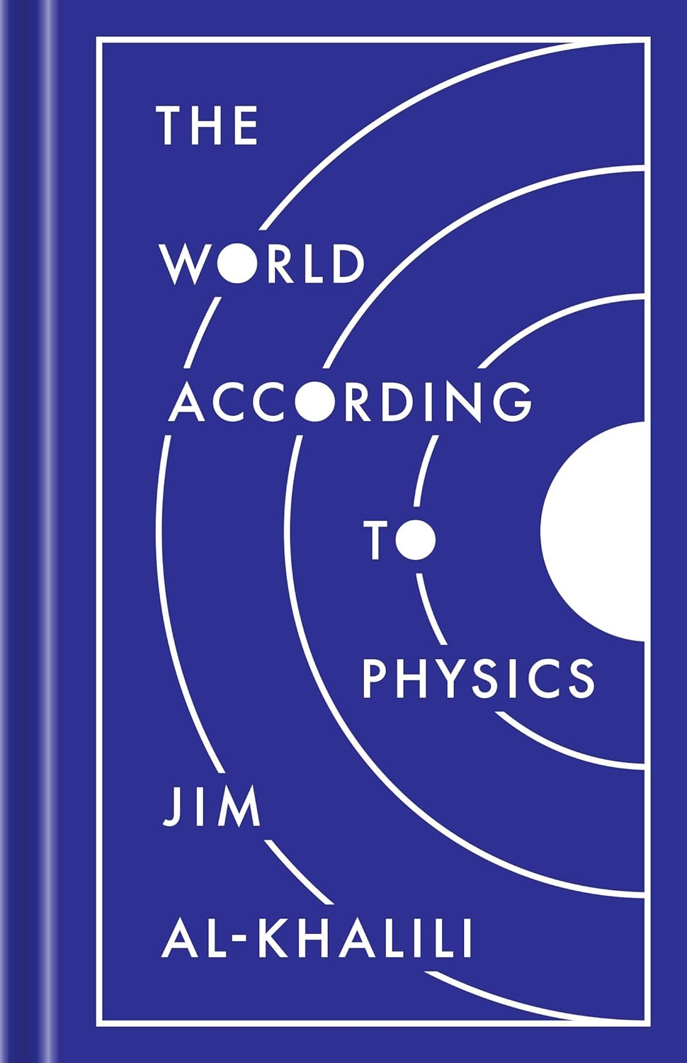 The World According to Physics by Jim Al-Khalili (Author)