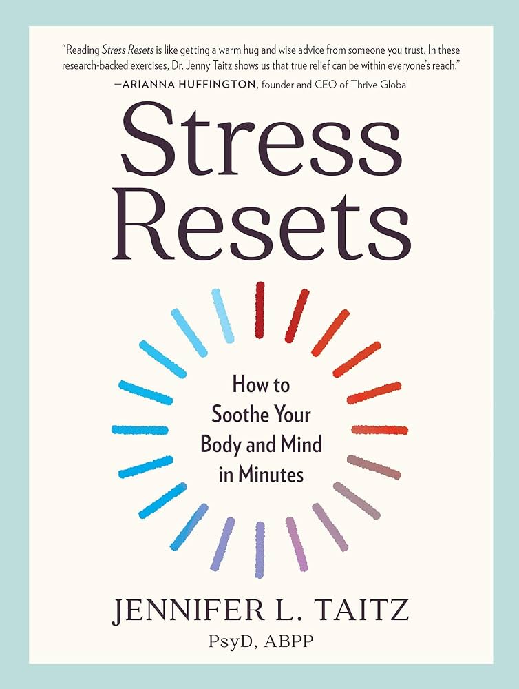 Stress Resets: How to Soothe Your Body and Mind in Minutes by Jennifer Taitz