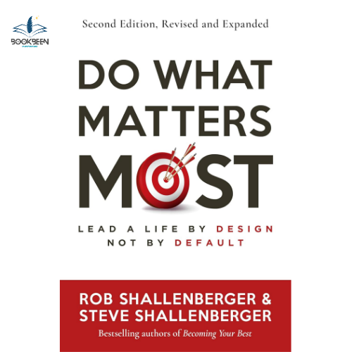 Do What Matters Most, Second Edition: by Rob Shallenberger (Author),