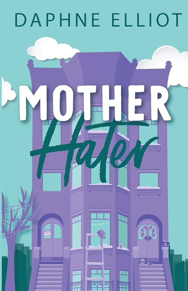 Mother Hater (The Momcoms, #4) by Daphne Elliot