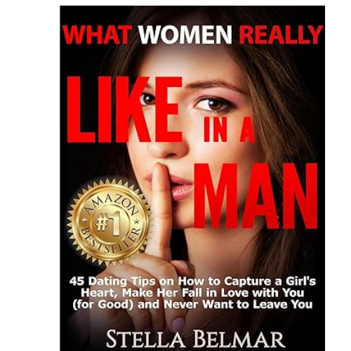 What Women Really Like In A Man by Stella Belmar (Author)