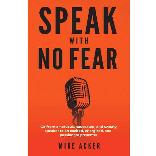 Speak With No Fear: by Mike Acker (Author)