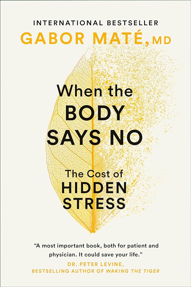 When The Body Says No by Gabor Maté