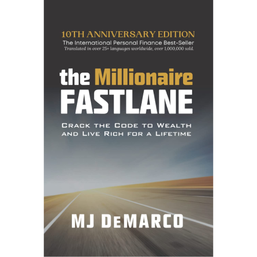 The Millionaire Fastlane: by MJ DeMarco (Author)