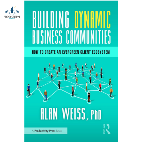 Building Dynamic Business Communities by Alan Weiss (Author)