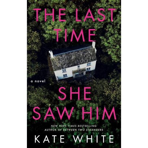 The Last Time She Saw Him:by Kate White (Author)