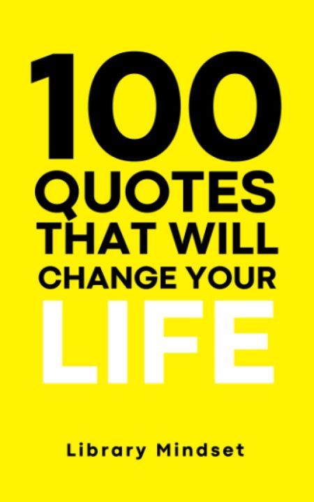 100 Quotes That Will Change Your life by Library Mindset (Author)