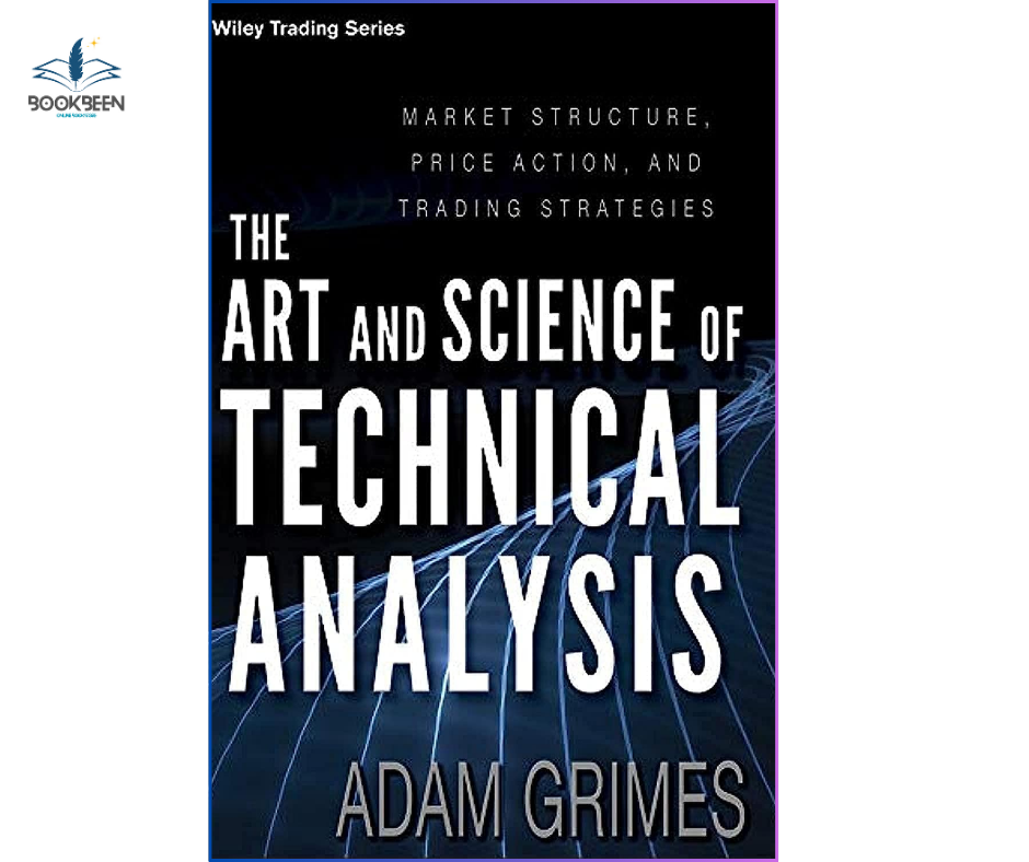 The Art and Science of Technical Analysis by Adam Grimes (Author)