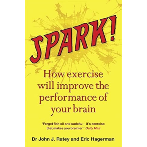 Spark: by John J Ratey MD (Author),
