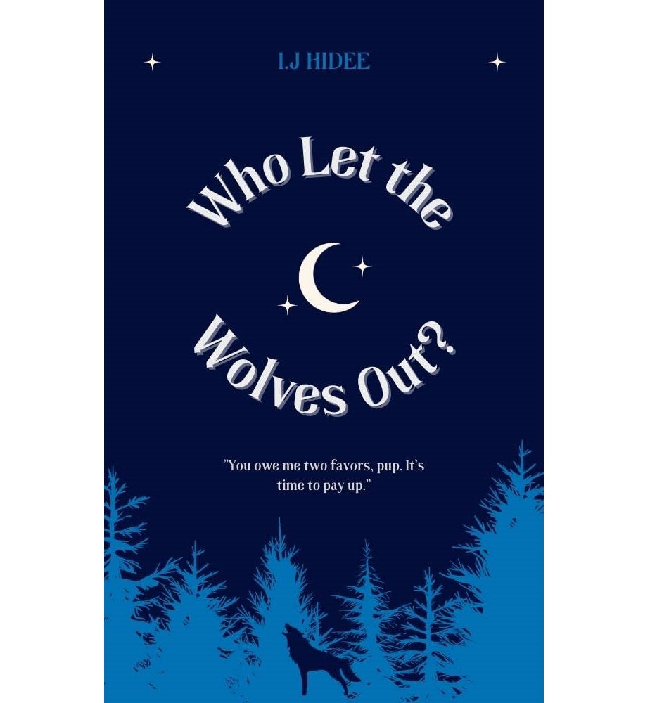 Who Let the Wolves Out? by I.J Hidee
