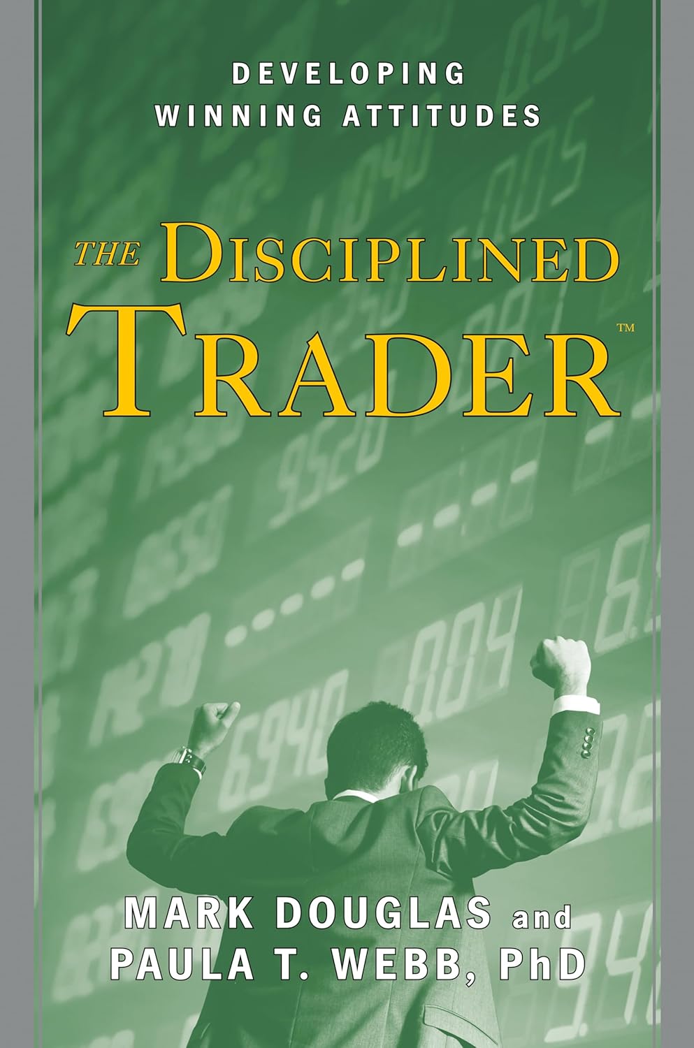 The Disciplined Trader by Mark Douglas (Author)