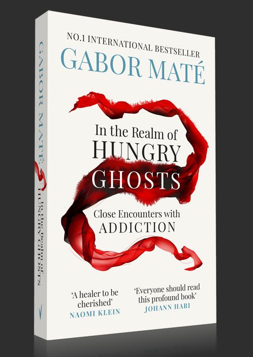 In the Realm of Hungry Ghostsby by Gabor Maté MD