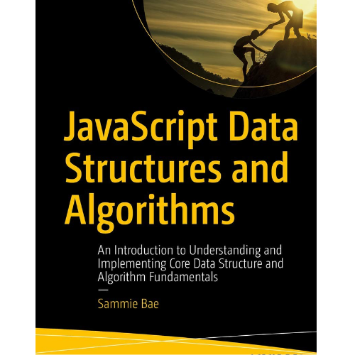 JavaScript Data Structures and Algorithms: by Sammie Bae (Author)