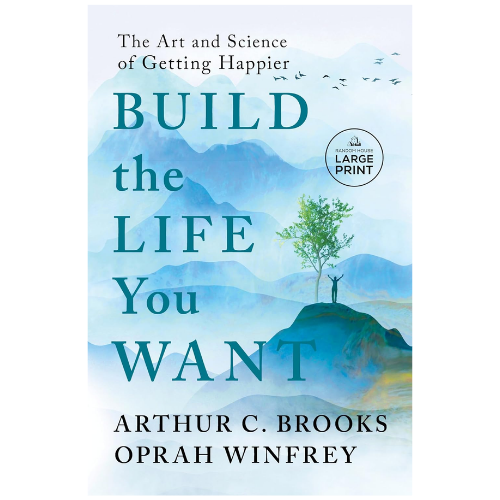 Build the Life You Want: by Arthur C. Brooks (Author)