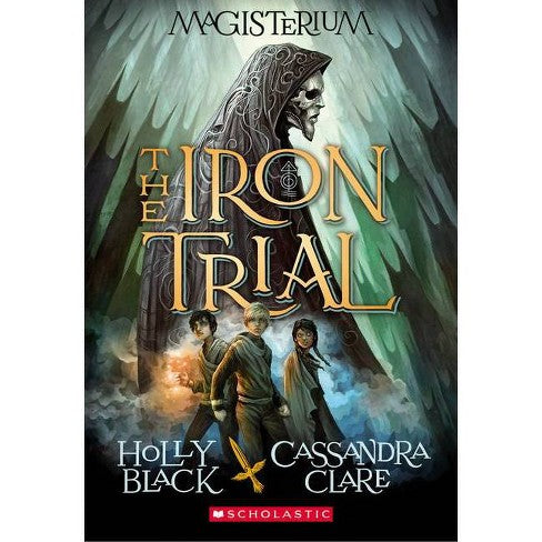 The Iron Trial (Magisterium, #1) by Holly Black