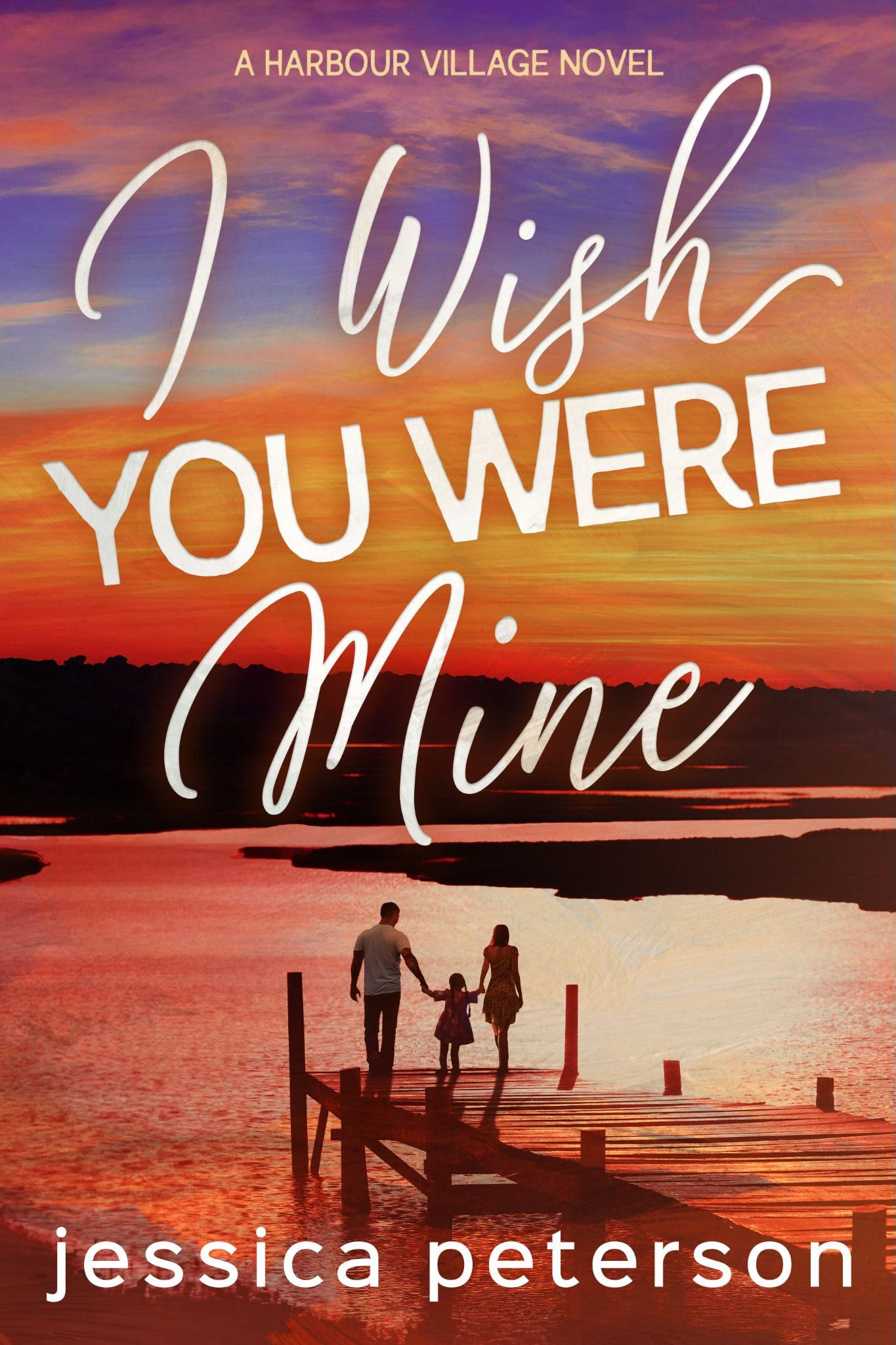 I Wish You Were Mine (Harbour Village #2) by Jessica
