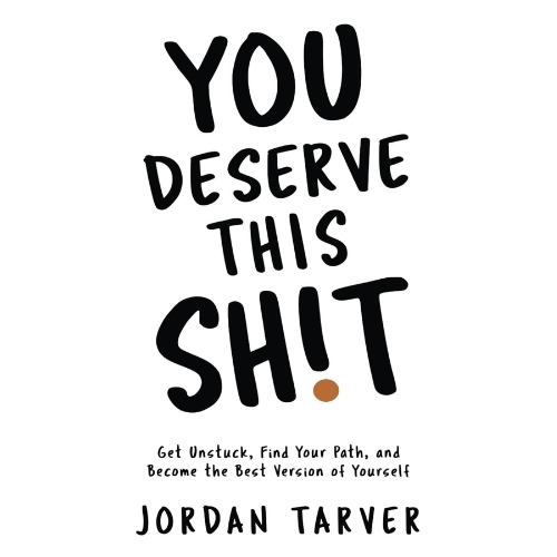 You Deserve This Sh!t  by Jordan Tarver (Author)