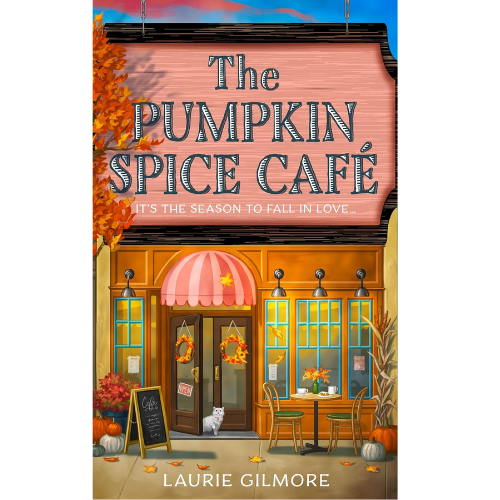 The Pumpkin Spice Café: by Laurie Gilmore (Author)