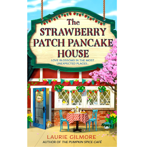 The Strawberry Patch Pancake House by Laurie Gilmore (Author)