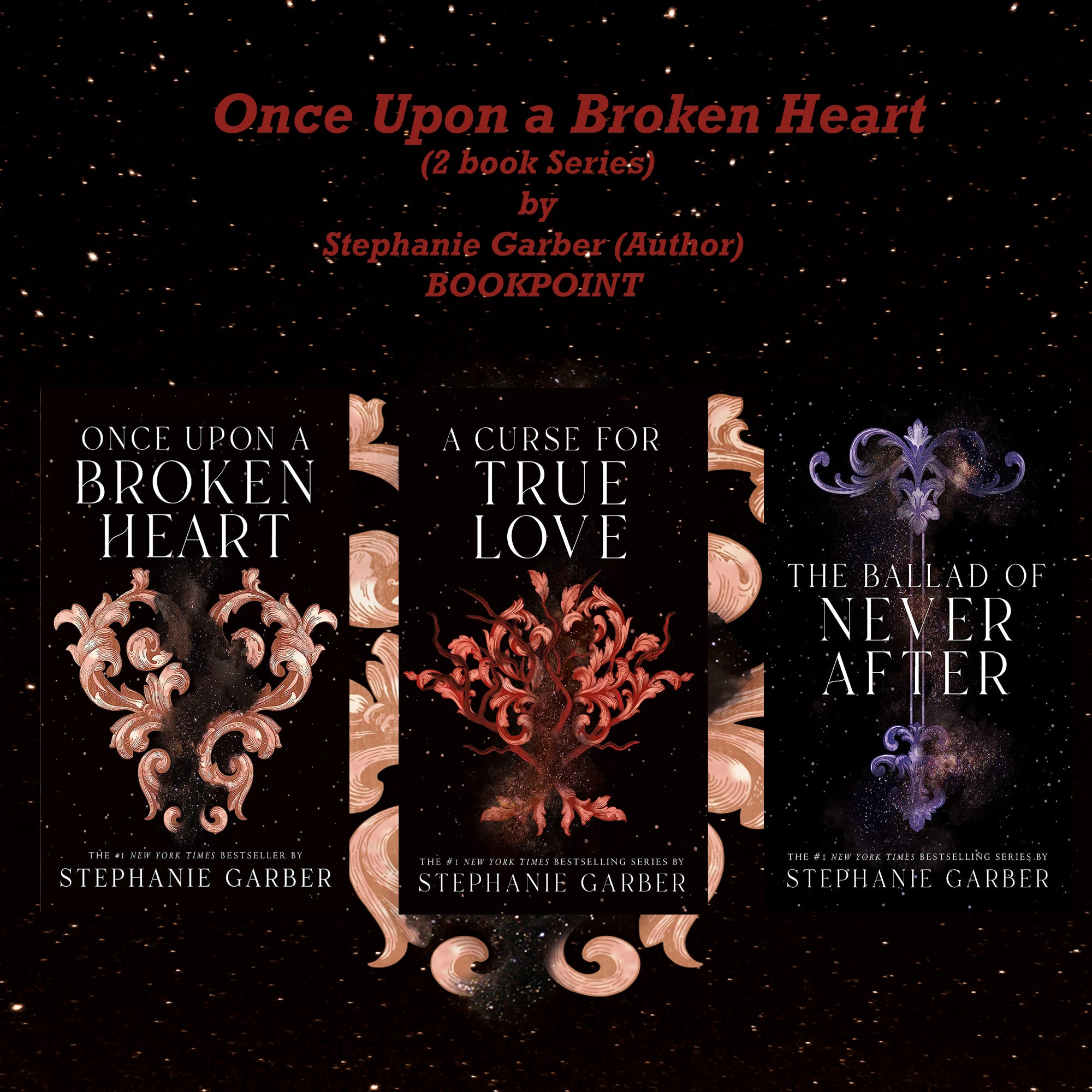 Once Upon a Broken Heart (3 book series) by Stephanie Garber l A Curse for True Love by Stephanie Garber l The Ballad of Never After by Stephanie Garber l Once Upon A Broken Heart by Stephanie Garber