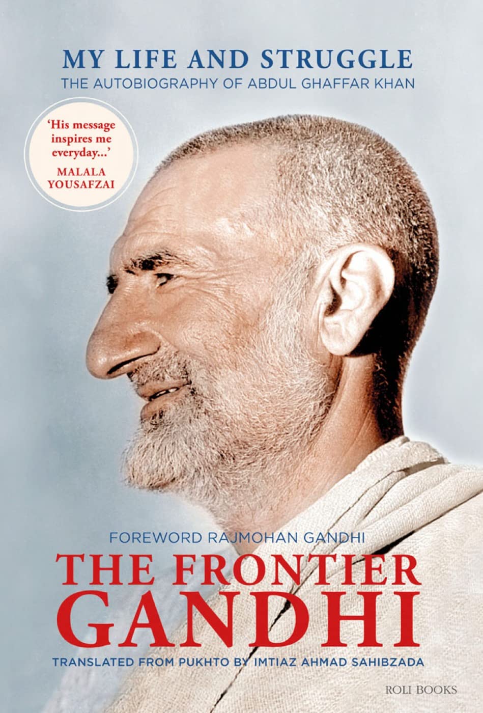 The Frontier Gandhi: My Life and Struggle  The Autobiography of Abdul Ghaffar Khan by Imtiaz Ahmad Sahibzada (Author)