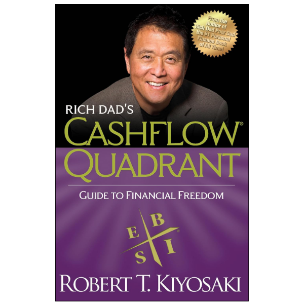 Rich Dad's Cashflow Quadrant: Rich Dad's Guide to Financial Freedom by Robert T. Kiyosaki