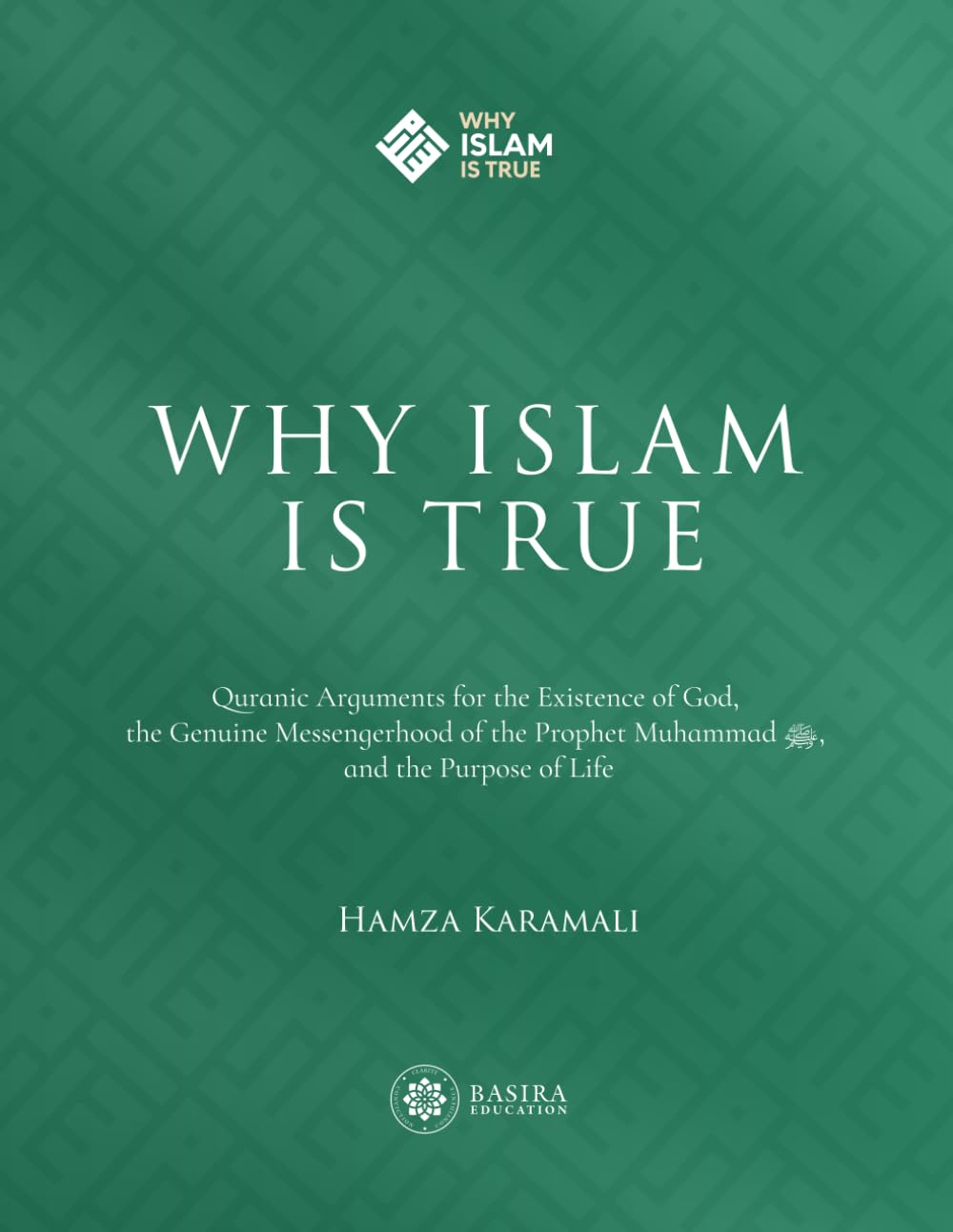 Why Islam Is True by Hamza Karamali Islamic theology and religious education book