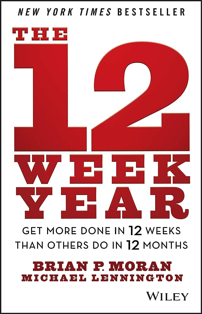 The 12 Week Year Brian P. Moran (Author)