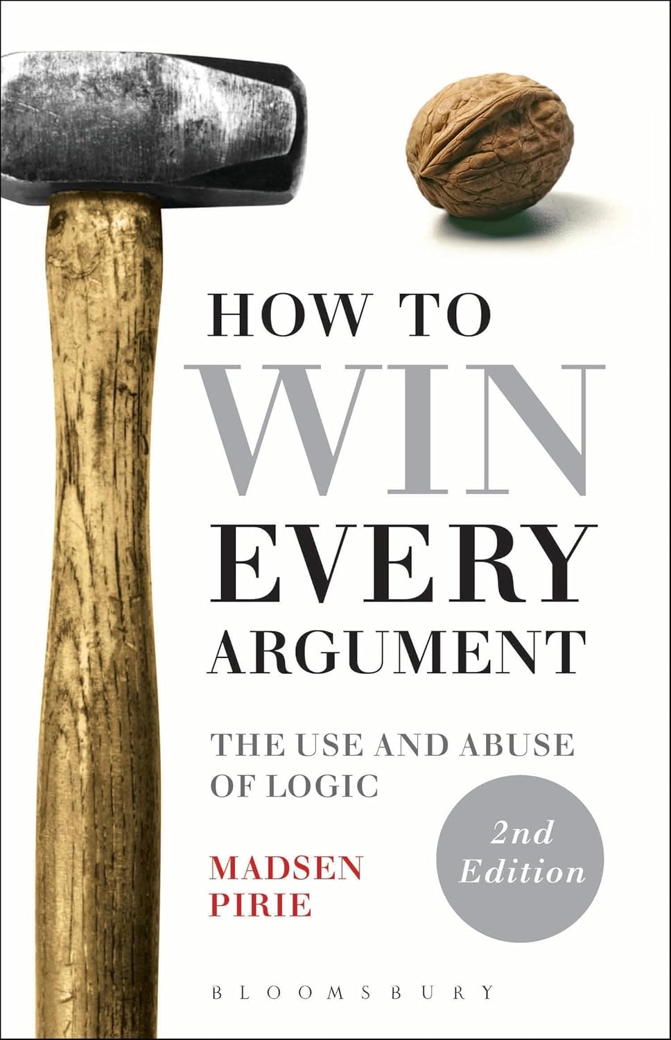 How to Win Every Argument by Madsen Pirie (Author)