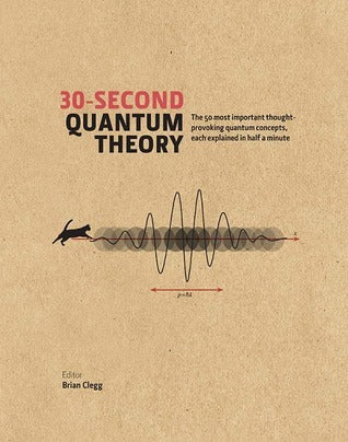 30-Second Quantum Theory by Philip Ball