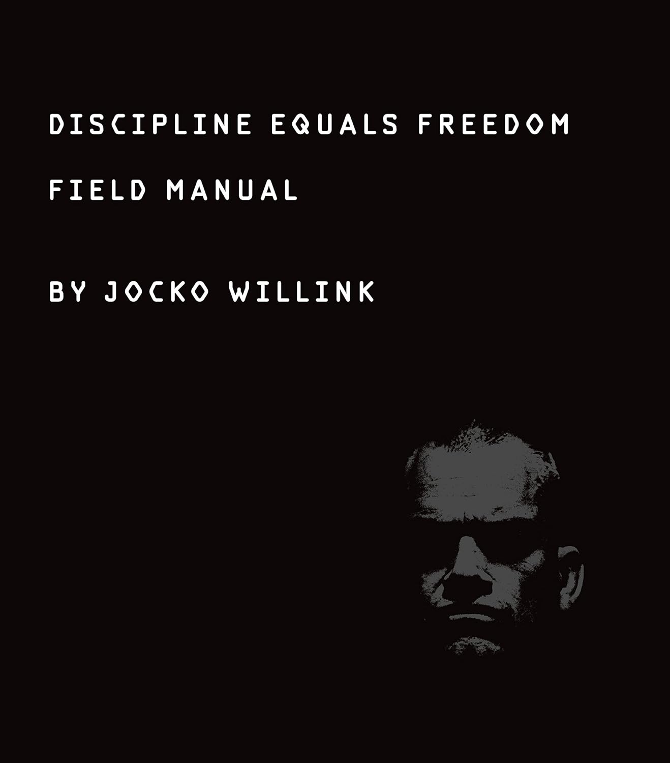 Discipline Equals Freedom: Field Manual by Jocko Willink (Author)