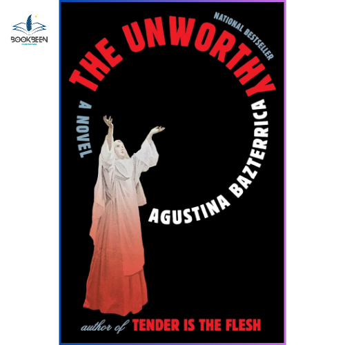 The Unworthy: by Agustina Bazterrica (Author)
