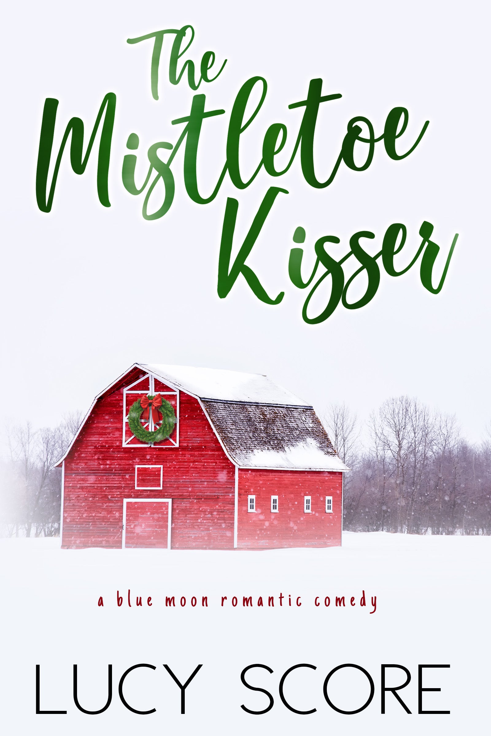 The Mistletoe Kisser (Blue Moon, #8) by Lucy Score