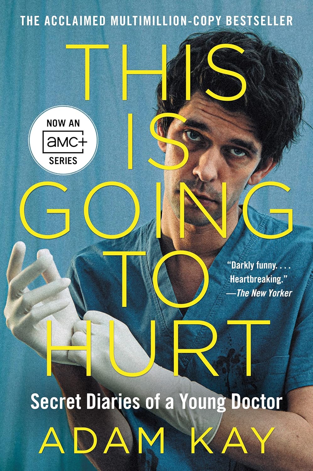 This Is Going to Hurt secret Diaries of a Young Doctor by Adam Kay (Author)