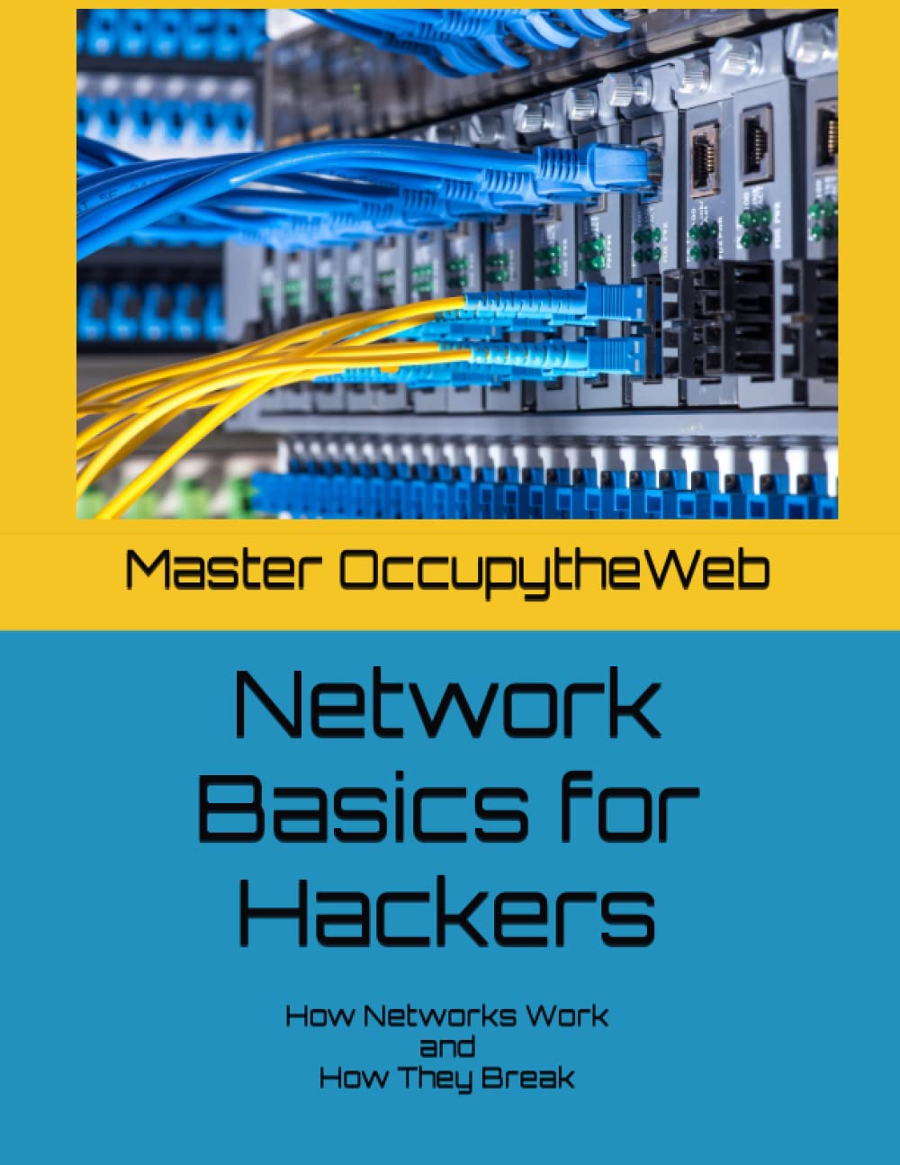 Network Basics for Hackers: How Networks Work and How They Break by Master OccupytheWeb