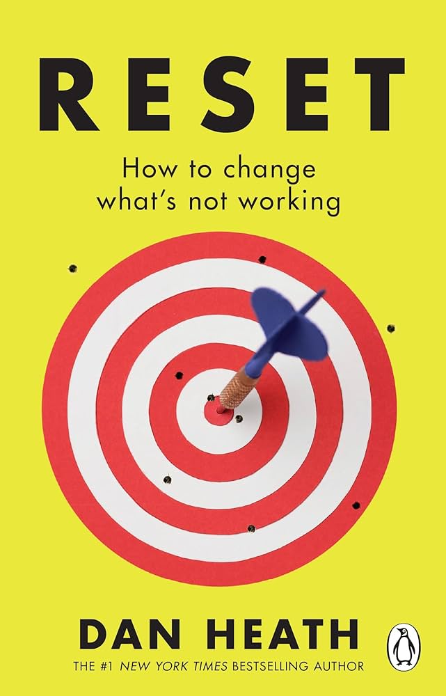 Reset: How to Change What's Not Working by Dan Heath (Author)