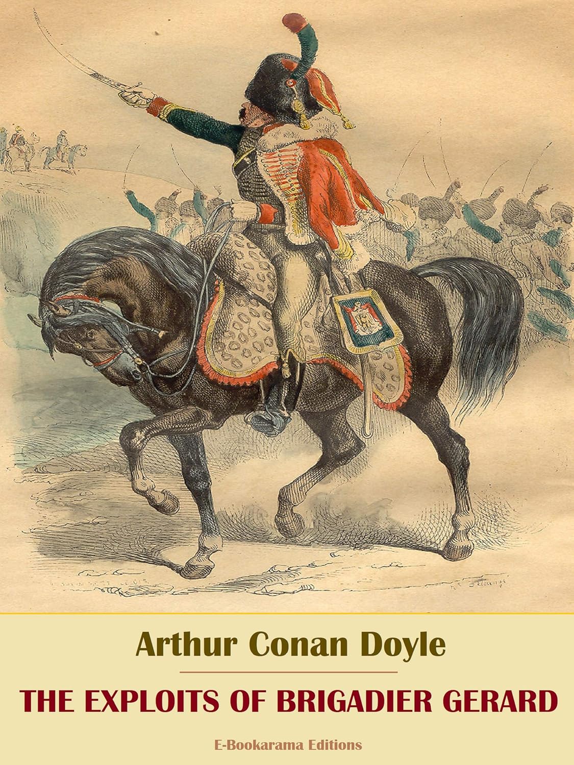 The Exploits and Adventures of Brigadier Gerard by Arthur Conan Doyle